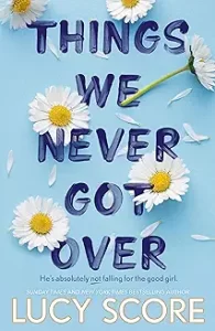 Things we never got over by Lucy Score